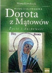 Błogosławiona Dorota z Mątowów. Życie i duchowość