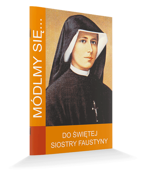 Modlitewnik Módlmy się...Do świętej Siostry Faustyny