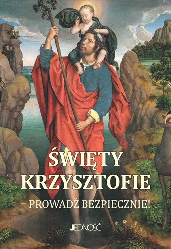Święty Krzysztofie - prowadź bezpiecznie! Modlitewnik