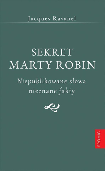 Sekret Marty Robin. Niepublikowane słowa, nieznane fakty