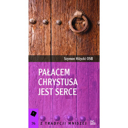 Pałacem Chrystusa jest serce