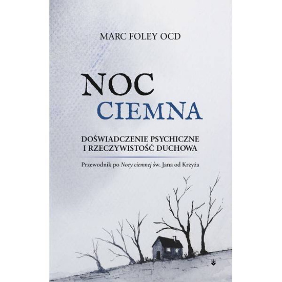 Noc ciemna Doświadczenie psychiczne i rzeczywistość duchowa