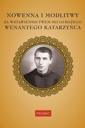 Nowenna i Modlitwy Za Wstawiennictwem Sługi Bożego Wenantego Katarzyńca