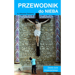 Przewodnik do Nieba. Zasady życia chrześcijańskiego