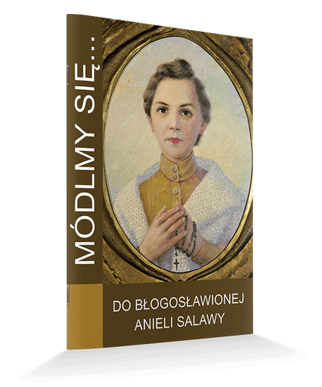 Módlmy się...Do Błogosławionej Anieli Salawy