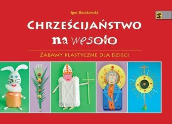 Chrześcijaństwo na wesoło. Zabawy plastyczne