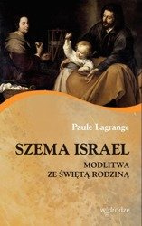 Szema Israel. Modlitwa ze ze Świętą Rodziną