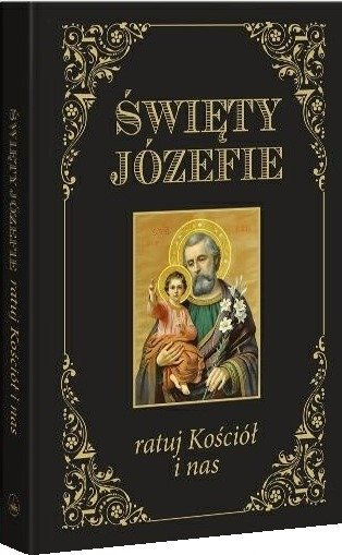 Święty Józefie ratuj Kościół i nas