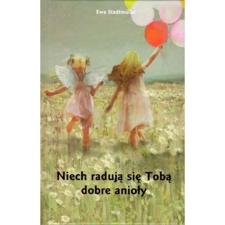 Niech radują się Tobą dobre anioły