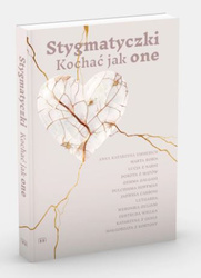 Stygmatyczki. Kochać jak one