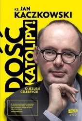 Dość katolipy! O Jezusie celebrycie