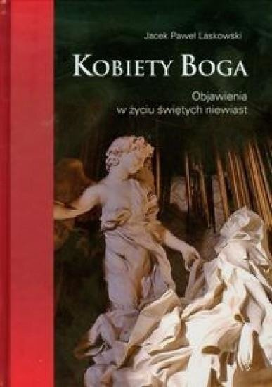 Kobiety Boga. Objawienia w życiu świętych niewiast