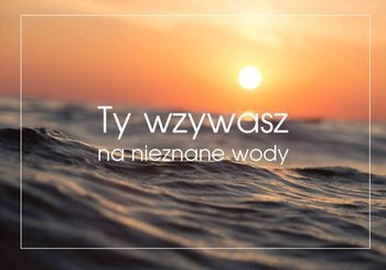 Kartka - Ty wzywasz na nieznane wody