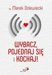 Wybacz, pojednaj się i kochaj!