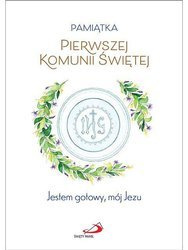Pamiątka Pierwszej Komunii Świętej. Jestem gotowy, mój Jezu