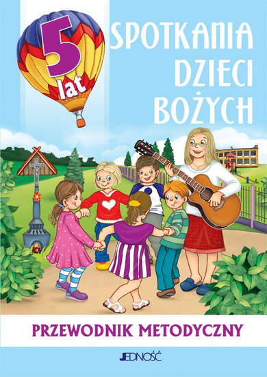 5-latki. Spotkania dzieci Bożych - Przewodnik metodyczny (dla nauczycieli)