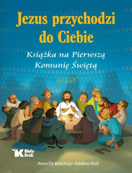 Jezus przychodzi do Ciebie. Książka na Pierwszą Komunię Świętą