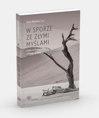 W sporze ze złymi myślami. Lektura Ewagriusza z Pontu dzisiaj