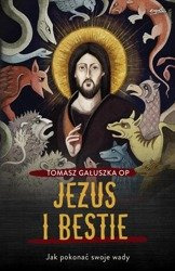 Jezus i bestie. Jak pokonać swoje wady
