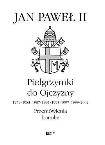 Pielgrzymki do ojczyzny. Przemówienia, homilie