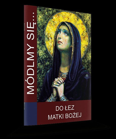 Módlmy się... do łez Matki Bożej