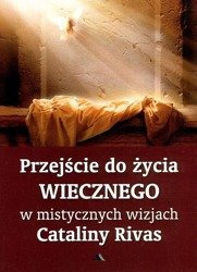 Przejście do życia wiecznego w mistycznych wizjach Cataliny Rivas