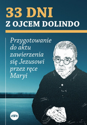 33 dni z Ojcem Dolindo. Przygotowanie do aktu zawierzenia się Jezusowi przez ręce Maryi