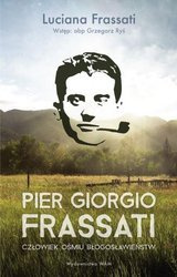 Pier Gorigio Frassati. Człowiek ośmiu błogosławieństw