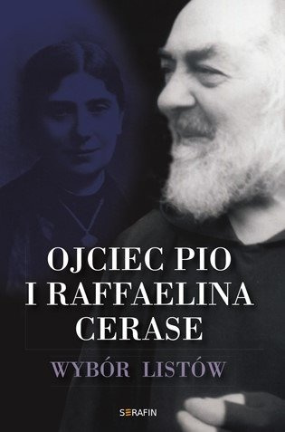 Ojciec Pio i Raffaelina Cerase. Wybór listów