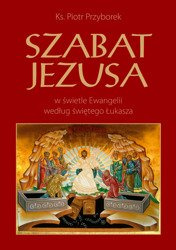 Szabat Jezusa w świetle Ewangelii według świętego Łukasza