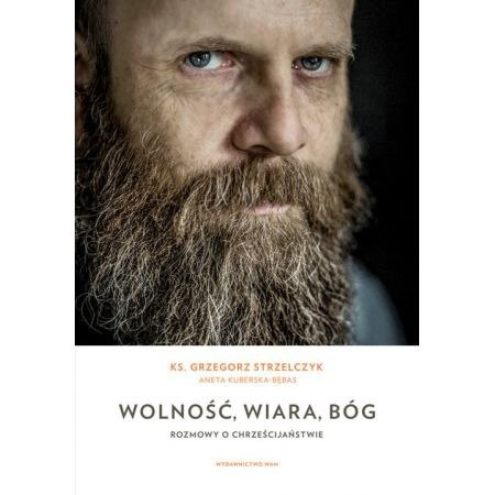 Wolność, wiara, Bóg. Rozmowy o chrześcijaństwie