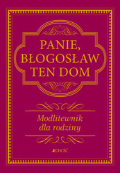 Panie, błogosław ten dom Modlitewnik dla rodziny