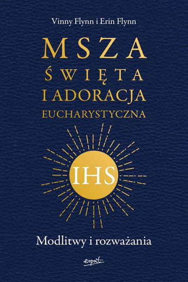 Msza Święta i Adoracja Eucharystyczna Modlitwy i rozważania