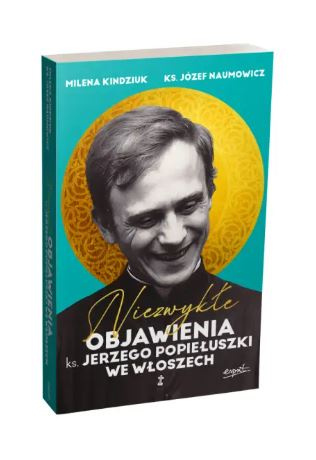 Niezwykłe objawienia ks. Jerzego Popiełuszki we Włoszech