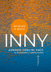 Inny wywiad o Bogu. Amedeo Cencini FdCC w rozmowie z Anetą Kanią
