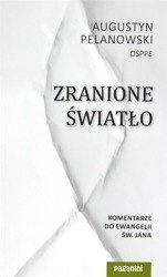 Zranione Światło. Komentarze do Ewangelii św. Jana