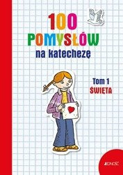 100 pomysłów na katechezę Tom 1. Święta