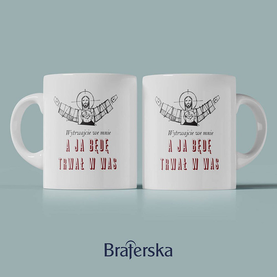 Kubek ceramiczny - Wytrwajcie we Mnie a Ja będę trwał w was