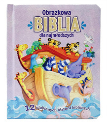 Obrazkowa Biblia dla najmłodszych. 12 ulubionych historii biblijnych