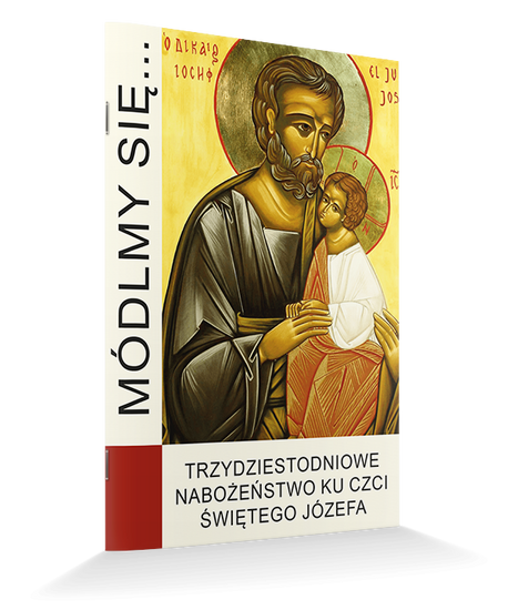 Módlmy się... Trzydziestodniowe nabożeństwo ku czci św. Józefa