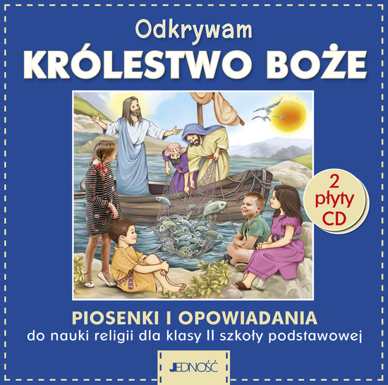 Klasa II SP - Odkrywam królestwo Boże - Piosenki i opowiadania - 2CD