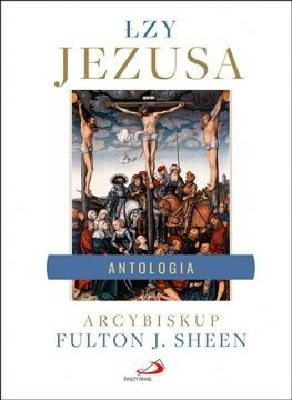 Łzy Jezusa. Antologia.