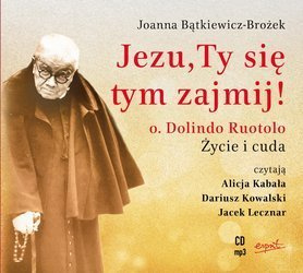 Jezu, Ty się tym zajmij! O. Dolindo Ruotolo. Życie i cuda. Audiobook