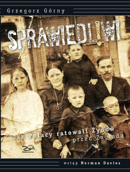 Sprawiedliwi. Jak Polacy ratowali żydów...