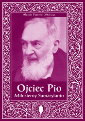 Ojciec Pio. Miłosierny Samarytanin