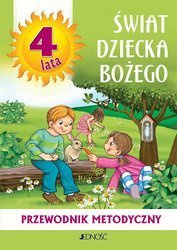4-latki. Świat dziecka Bożego - Przewodnik metodyczny