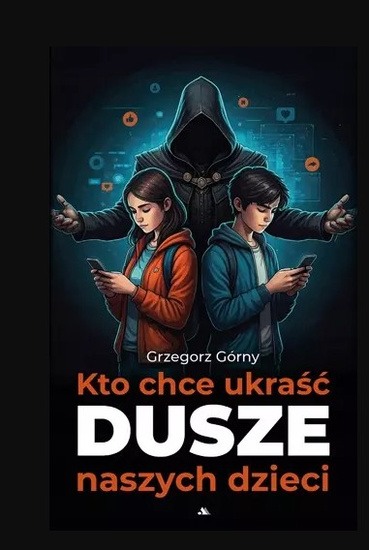 Kto chce ukraść dusze naszych dzieci