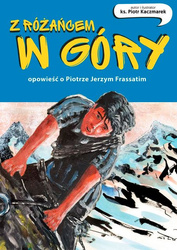 Z różańcem w góry. Opowieść o Piotrze Jerzym Frassatim. Komiks