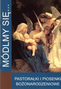 Módlmy się... Pastorałki i piosenki Bożonarodzeniowe
