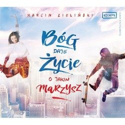 Bóg daje życie o jakim marzysz